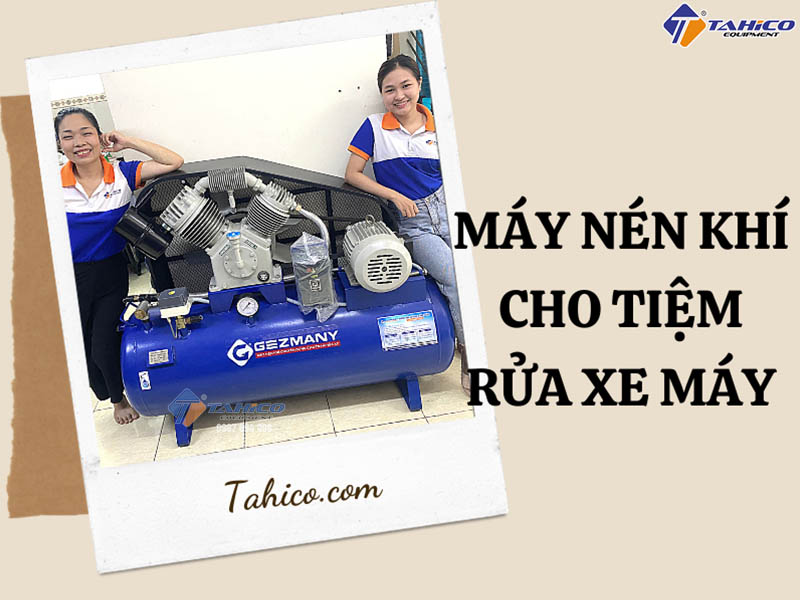 Mách bạn cách chọn máy nén khí cho tiệm rửa xe máy phù hợp