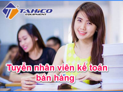 Tuyển dụng nhân viên kế toán bán hàng với mức thu nhập phù hợp