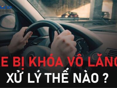 Xe Bị Khóa Vô Lăng Không Đề Được? 3 Cách Mở Khóa Đơn Giản