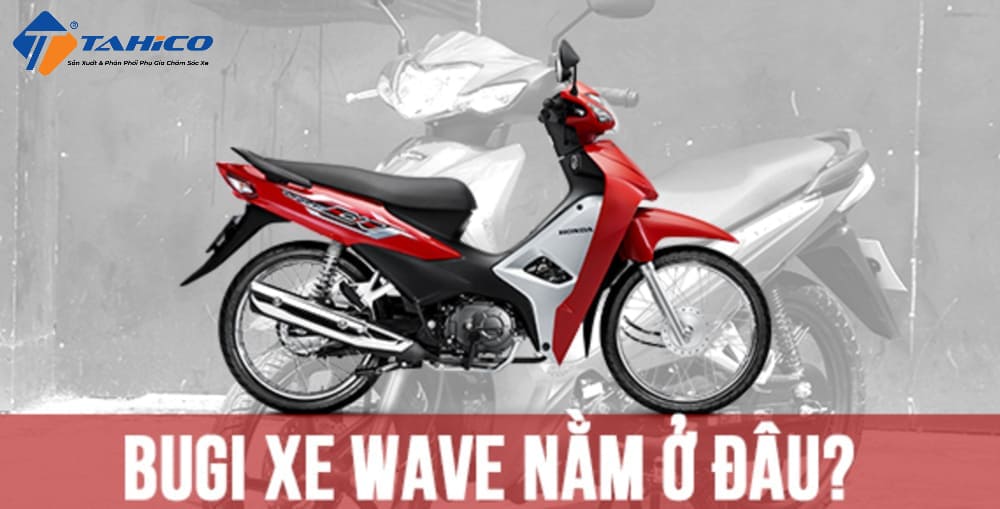 Bugi Xe Wave Nằm Ở Đâu | Xem Ngay Để Biết