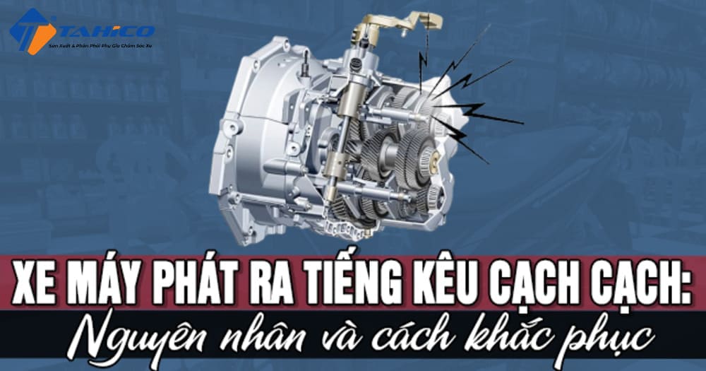 Xe máy có tiếng kêu cạch cạch trong máy