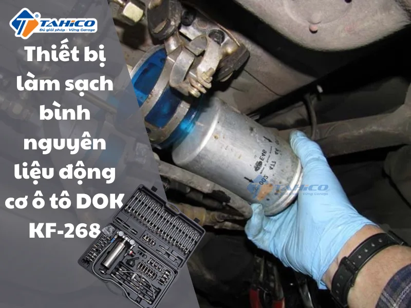 Thiết bị làm sạch bình nguyên liệu động cơ ô tô DOK KF-268