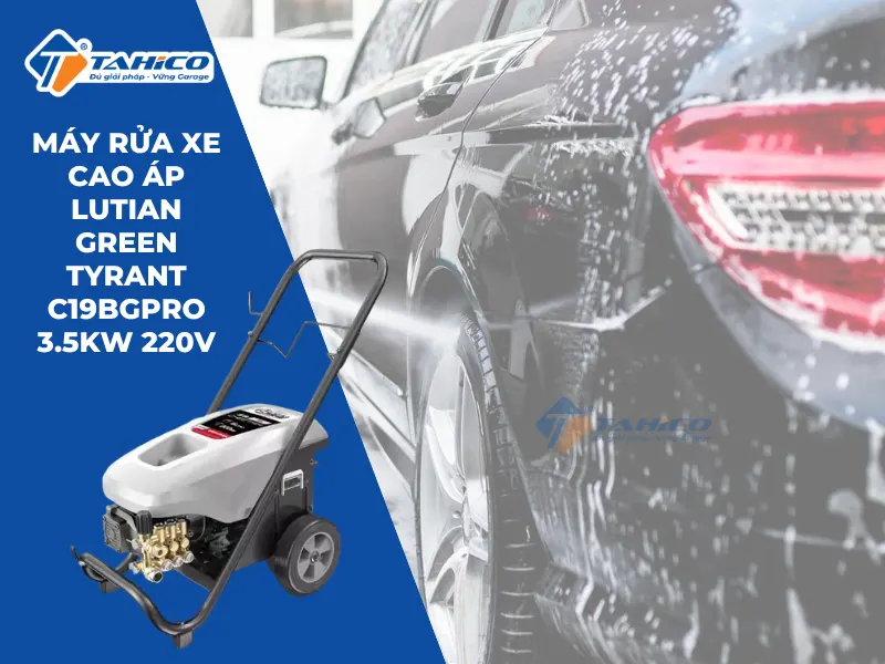 Máy rửa xe cao áp Lutian Green Tyrant C19BGPRO 3.5kw 220V