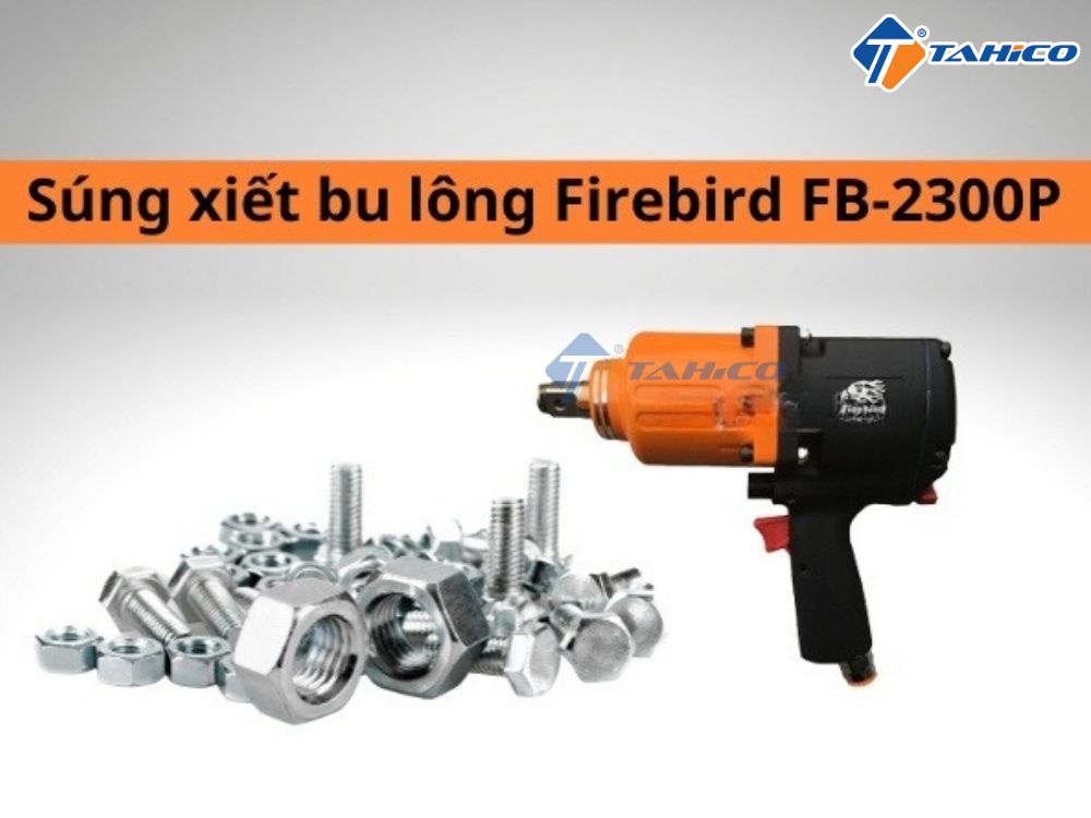 Đặc điểm súng xiết ốc Firebird FB-2300P 3/4 inch